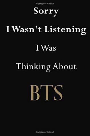 Full Download Sorry I Wasn't Listening I Was Thinking About BTS: BTS Journal Diary Notebook - Jenny Clarkson | PDF