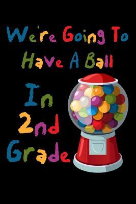 Download We're Going To Have A Ball In 2nd Grade: Teachers And Student Lined 120 Page Composition Notebook For back To School - Darling Dawn School Supplies | ePub