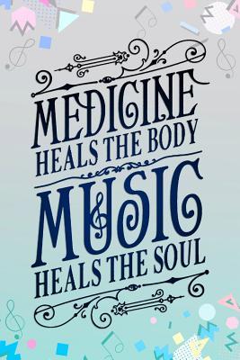 Download Medicine Heals The Body & Music Heals The Soul: Music Manuscript Notebook Paper 120 Pages 6x9 Paperback (Blue) - Mathews Mort P file in ePub
