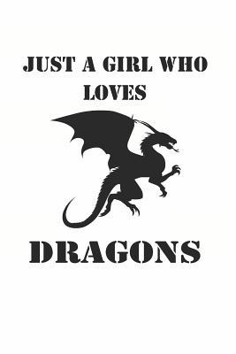 Full Download Just a Girl Who Loves Dragons: Cute Dragon Lovers Journal / Notebook / Diary / Birthday Gift (6x9 - 110 Blank Lined Pages) -  | ePub