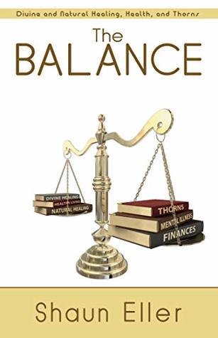 Full Download The Balance: Divine and Natural Healing, Health, and Thorns - Shaun Eller file in ePub