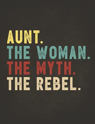 Read Online Funny Rebel Family Gifts: Aunt the Woman the Myth the Rebel Shirt Bad Influence Legend Composition Notebook Lightly Lined Pages Daily Journal Blank Diary Notepad Vintage style clothes are best ever apparel for aged man & woman 8.5x11 -  | ePub