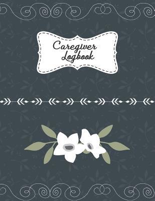 Full Download Caregiver Logbook: Caregiver Journal, Daily Log For Yourself or Someone You're Caring For With A Medical Condition - Printed Kat file in PDF