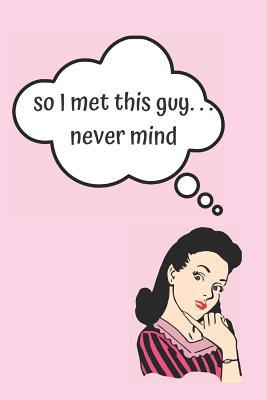 Read So I Met This Guy Blank Lined Notebook Journal: A daily diary, composition or log book, funny gag gift idea! -  file in ePub