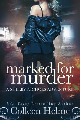 Download Marked for Murder: A Shelby Nichols Mystery Adventure - Colleen Helme file in PDF