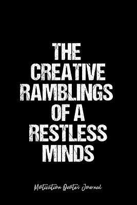 Full Download Motivation Quotes Journal: Dot Grid Gift Idea - The Creative Ramblings Of A Restless Minds Motivation Quotes Journal - black Dotted Diary, Planner, Gratitude, Writing, Travel, Goal, Bullet Notebook - 6x9 120 pages -  file in ePub