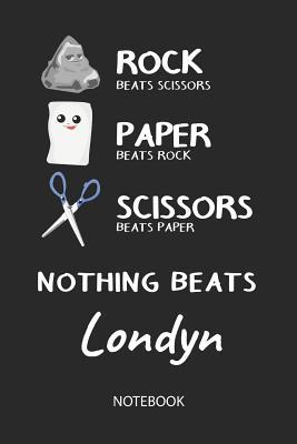 Read Online Nothing Beats Londyn - Notebook: Rock - Paper - Scissors - Game Pun - Blank Lined Kawaii Personalized & Customized Name School Notebook / Journal for Girls & Women. Cute Desk Accessories & First Day Of School, Birthday, Christmas & Name Day Gift. - Rockpaperscissors Publishing file in PDF