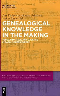 Read Genealogical Knowledge in the Making: Tools, Practices, and Evidence in Early Modern Europe - Jost Eickmeyer | ePub