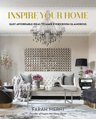 Read Online Inspire Your Home: Easy Affordable Ideas to Make Every Room Glamorous - Farah Merhi file in PDF
