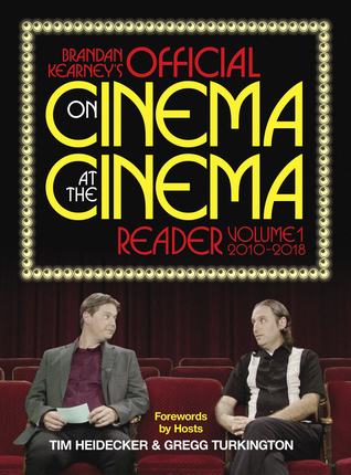 Full Download Brandan Kearney's Official On Cinema At the Cinema Reader: Volume One: 2010-2018 - Brandan Kearney | ePub