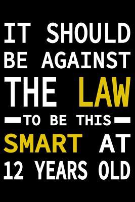 Read Online This Smart At 12 Years Old: Blank Lined Journal, Funny Happy Birthday Sketchbook, Notebook, Diary Perfect Gift For 12 Year Old Boys And Girls - Natalem Publishing | ePub