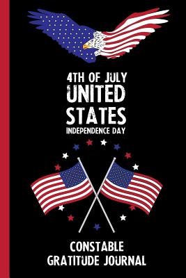 Download 4th Of July United States Independence Day Constable Gratitude Journal: With Prompts, Motivational & Inspirational Quotes: Promotes Positive Thinking & Healthy Habits -  | PDF
