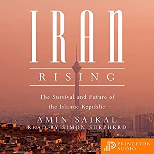 Full Download Iran Rising: The Survival and Future of the Islamic Republic - Amin Saikal | ePub