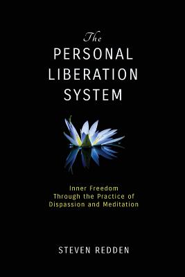 Download The Personal Liberation System: Inner Freedom Through the Practice of Dispassion and Meditation - Steven Redden | ePub