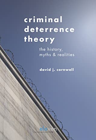 Read Criminal Deterrence Theory: The History, Myths Realities - David J. Cornwell | ePub
