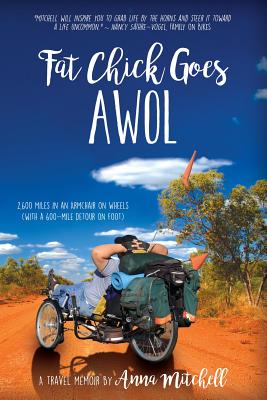 Read Fat Chick Goes Awol: 2,600 Miles in an Armchair on Wheels (with a 600-Mile Detour on Foot) - Anna Mitchell file in PDF