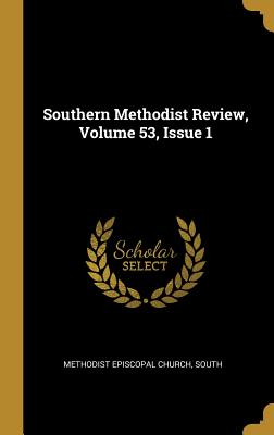 Full Download Southern Methodist Review, Volume 53, Issue 1 - South Methodist Episcopal Church file in PDF