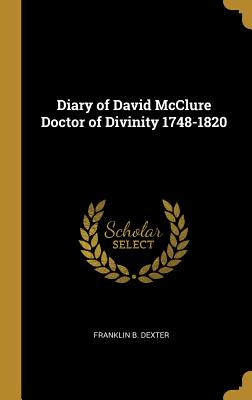 Read Diary of David McClure Doctor of Divinity 1748-1820 - Franklin B Dexter file in PDF