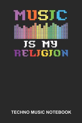 Read Online Techno Music Notebook: Lined Log Book For Raver And Dancer: Edm Rave Journal - Music Is My Religion Gift -  | PDF