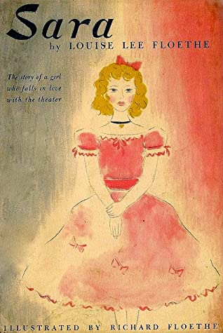 Read Online Sara: The Story of a Girl Who Falls in Love with the Theater - Louise Lee Floethe | PDF