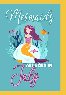 Download Mermaids are Born in July: Journal\ notebook, funny gag gift for Best Friend, gift for birthday christmas valentine,109 lined journal\notebook, mermaid(funny gag gifts) - Omi Birthday Kech file in PDF