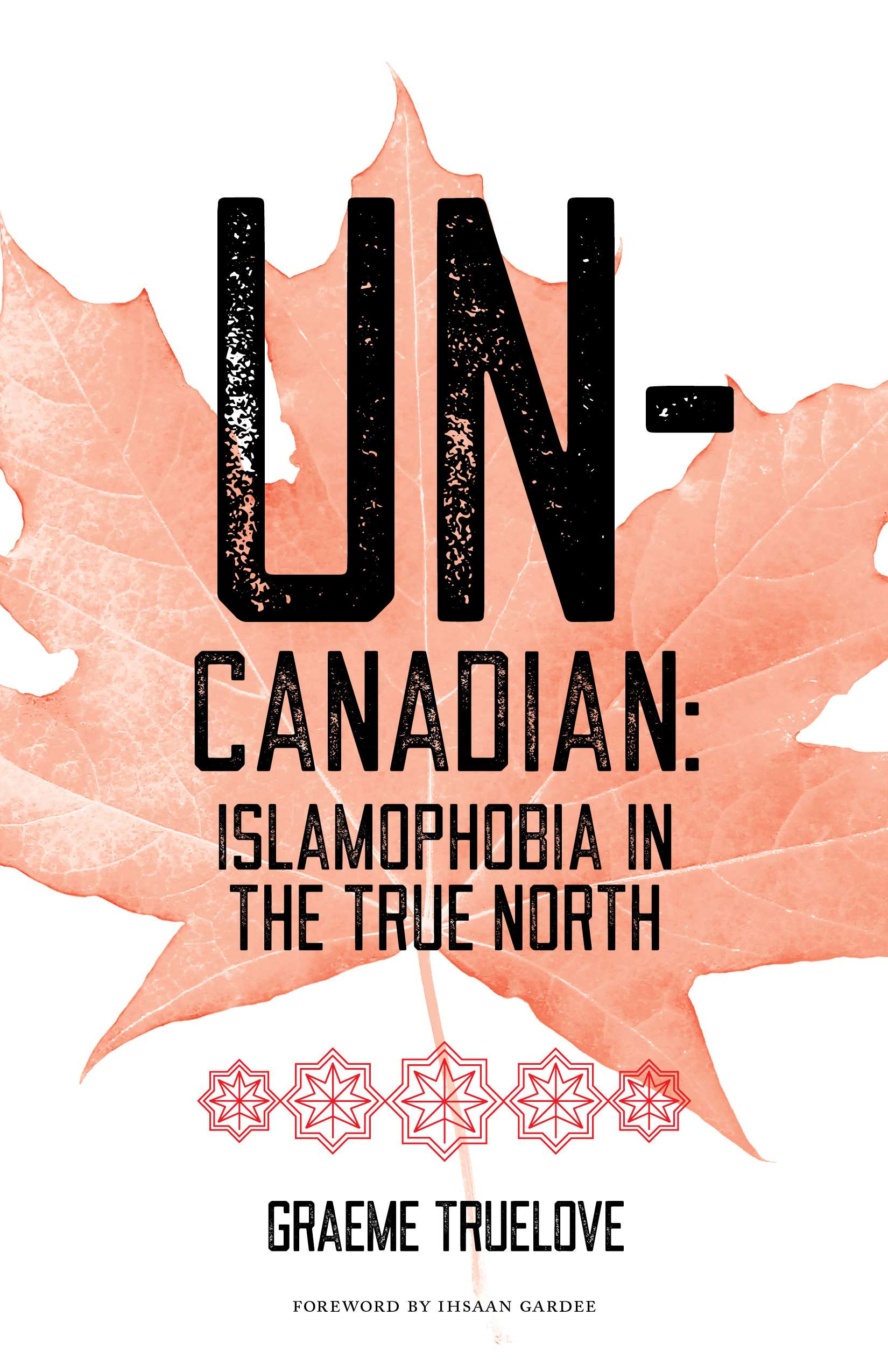 Read Online Un-Canadian: Prejudice and Discrimination Against Muslims in Canada - Graeme Truelove file in PDF