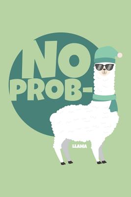 Full Download No Prob Llama: 6x9 Blank dotgrid Journal 120 Pages Perfect for writing, Taking Notes for Work, Christmas, premilary school, high school, college or students - Llama Alpaka Publishing file in ePub