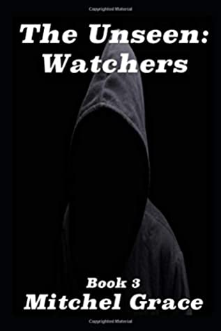 Full Download The Unseen: Watchers (The Unseen Series) (Volume 3) - Mitchel Grace file in PDF