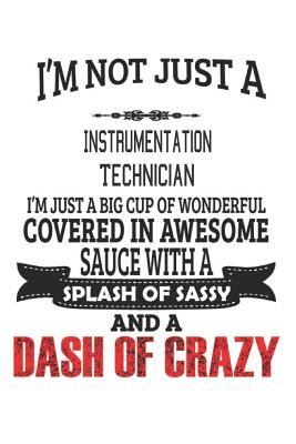Read I'm Not Just A Instrumentation Technician: Notebook: Instrumentation Technician Notebook, Journal Gift, Diary, Doodle Gift or Notebook -  | ePub