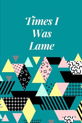 Full Download Times I Was Lame: Novelty Notebook 80's Themed -  | PDF