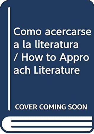 Read Online Como acercarse a la literatura/ How to Approach Literature - Anamari Gomis file in PDF