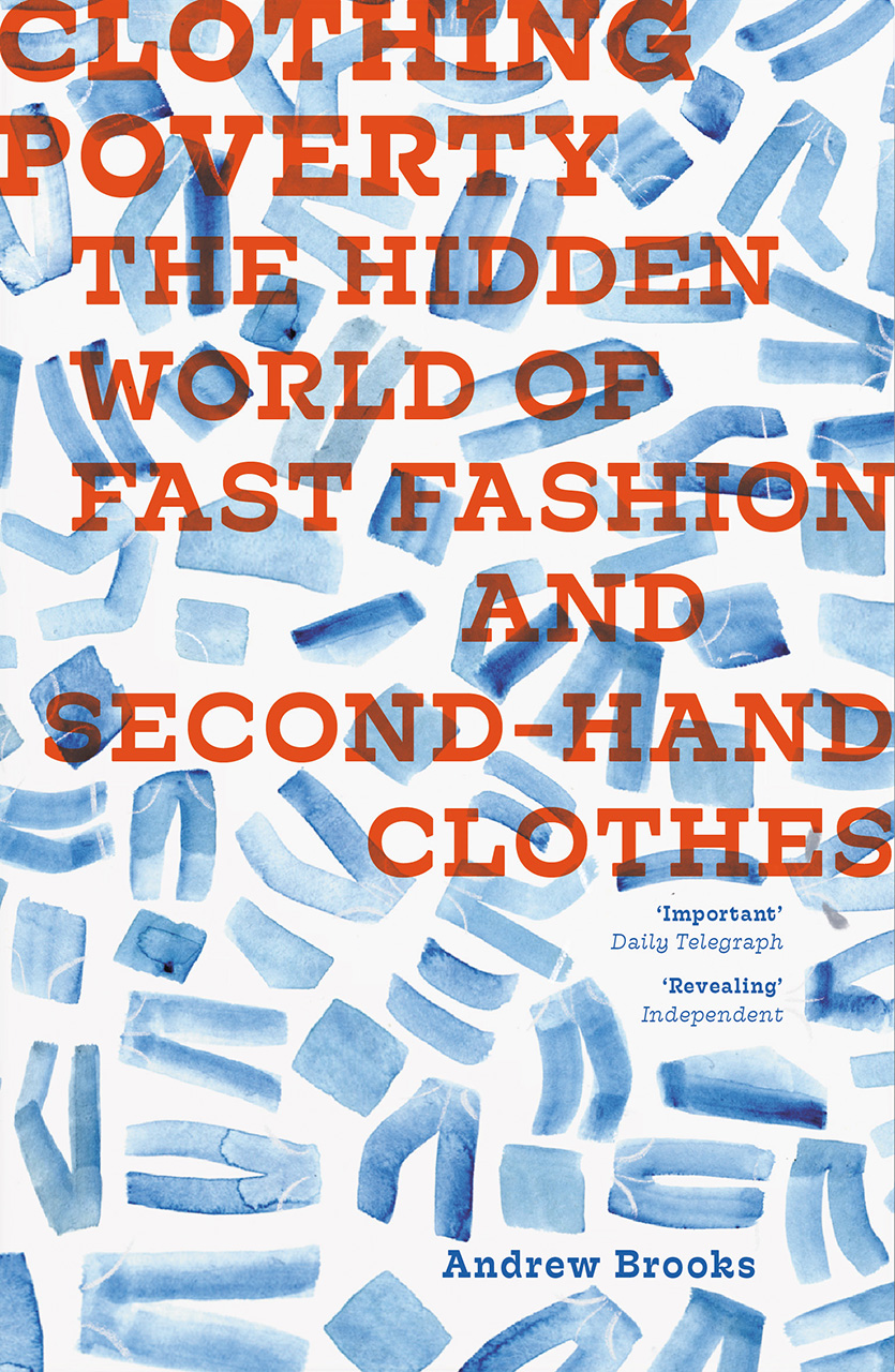 Full Download Clothing Poverty: The Hidden World of Fast Fashion and Second-Hand Clothes - Andrew Brooks file in PDF