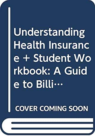 Full Download Bundle: Understanding Health Insurance: A Guide to Billing and Reimbursement: A Guide to Billing and Reimbursement, 14th   Student Workbook - Michelle A. Green | ePub