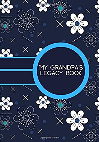 Read My Grandpa's Legacy Book: Keepsake Legacy Journal Notebook Notepad, Fill In Gifts for Grandpa Grandad Grandfather Dad Stepdad Stepfather Brother  7”x10” 120 Pages. (Forever Stories Journals) -  file in ePub