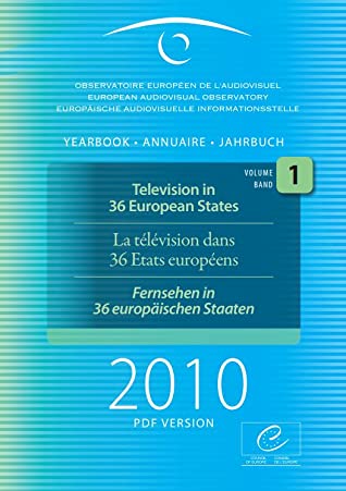 Read Online European Audiovisual Observatory, Yearbook 2010. Film, Television and Video in Europe. Vol. 1, “Television in 36 European States - André Lange file in ePub