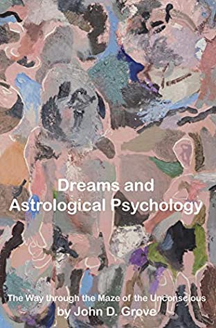 Full Download Dreams and Astrological Psychology: The Way through the Maze of the Unconscious - John Grove file in ePub