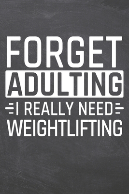 Download Forget Adulting I Really Need Weightlifting: Weightlifting Notebook, Planner or Journal Size 6 x 9 110 Dot Grid Pages Office Equipment, Supplies Funny Weightlifting Gift Idea for Christmas or Birthday -  file in PDF