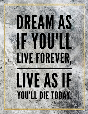 Read Online Dream as if you'll live forever, live as if you'll die today.: Marble Design 100 Pages Large Size 8.5 X 11 Inches Gratitude Journal And Productivity Task Book - Ben Orchard file in PDF