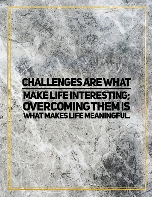 Read Challenges are what make life interesting; overcoming them is what makes life meaningful.: College Ruled Marble Design 100 Pages Large Size 8.5 X 11 Inches Glossy Notebook - Ben Orchard file in ePub