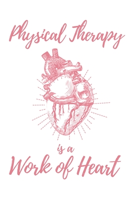 Download Physical Therapy is a Work of Heart: 6x9 Lined Anatomical Heart Notebook/Journal Appreciation Gift Idea For Physical Therapists - Haylee Pacheco Journals | ePub