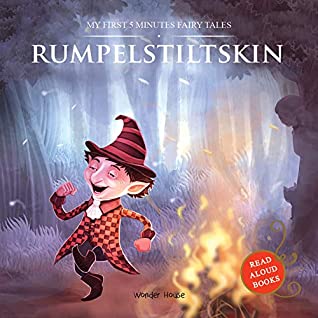 Read Online My First 5 Minutes Fairy Tales Rumpelstiltskin: Traditional Fairy Tales For Children (Abridged and Retold) - Wonder House Books file in PDF