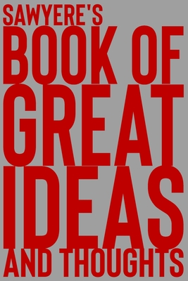 Read Sawyere's Book of Great Ideas and Thoughts: 150 Page Dotted Grid and individually numbered page Notebook with Colour Softcover design. Book format: 6 x 9 in - 2 Scribble file in ePub
