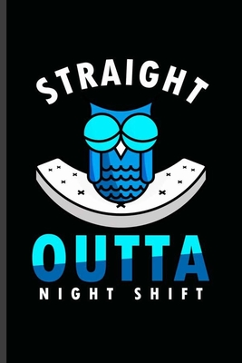 Full Download Straight Outta Night Shift: Cool Animated Night Shift Survivor Design Personalized Birthday Gift For Men & Women Blank Journal Gift (6x9) Lined Notebook to write in - Harry Welter file in ePub
