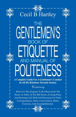 Read The Gentlemen's Book of Etiquette and Manual of Politeness - Cecil B. Hartley | ePub