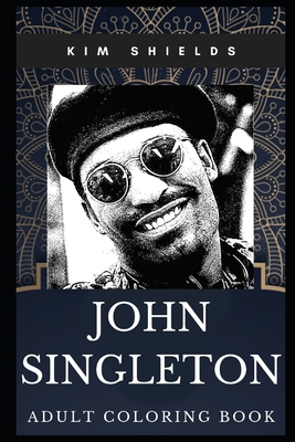 Read Online John Singleton Adult Coloring Book: Academy Award Nominee and Iconic Actor Inspired Coloring Book for Adults - Kim Shields file in PDF