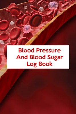Read Blood Pressure And Blood Sugar Log Book: Blood Pressure And Blood Sugar Log Book, Blood Pressure Daily Log Book. 120 Story Paper Pages. 6 in x 9 in Cover. - Heaven Fair Press file in ePub
