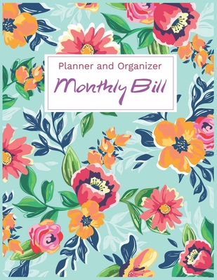 Read Online 2020 Monthly Bill Planner and Organizer (Volume 10): Finance Monthly & Weekly Budget Planner Expense Tracker Bill Organizer Journal Notebook Floral Cover - Planner Ideas file in PDF