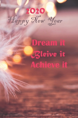 Read Online Dream It. Believe It. Achieve It 2020 New Year: 100 Lined Pages, Daily Notebook, Journal, Diary, motivational (Medium, 6 x 9 inches) (Inspirational Notebooks) - Aito Journal file in PDF
