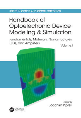 Full Download Handbook of Optoelectronic Device Modeling and Simulation: Fundamentals, Materials, Nanostructures, Leds, and Amplifiers, Vol. 1 - Joachim Piprek | PDF