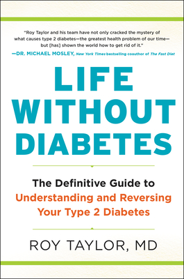 Read Life Without Diabetes: The Definitive Guide to Understanding and Reversing Type 2 Diabetes - Roy Taylor | ePub